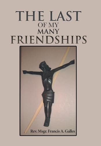 Imagen de archivo de THE LAST OF MY MANY FRIENDSHIPS a la venta por Idaho Youth Ranch Books