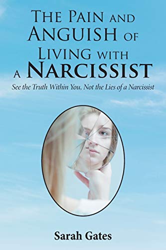 Stock image for The Pain and Anguish of Living with a Narcissist: See the Truth Within You, Not the Lies of a Narcissist for sale by Chiron Media