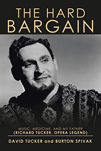 9781543445572: The Hard Bargain: Music, Medicine, and My Father (Richard Tucker, Opera Legend)