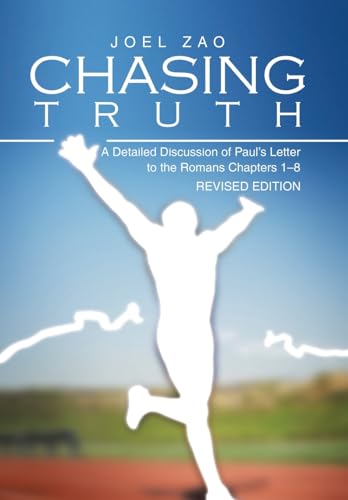 9781543448856: Chasing Truth: A Detailed Discussion of Paul's Letter to the Romans Chapters 1-8