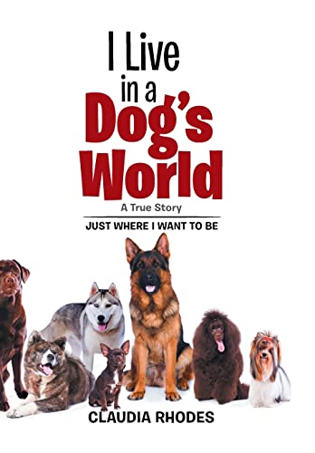 Stock image for I Live in a Dog's World: A True Story for sale by Lucky's Textbooks