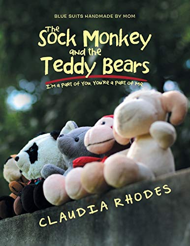 9781543449624: The Sock Monkey and the Teddy Bears: I’m a Part of You. You’re a Part of Me.