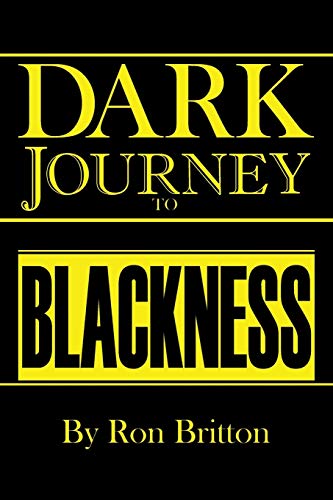 9781543460278: Dark Journey to Blackness: Over Three Hundred Years of Exploitation and the Vicious Cycle of Violence Continues