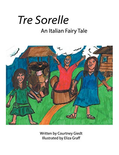 9781543466959: Tre Sorelle: An Italian Fairy Tale