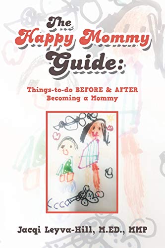 Beispielbild fr The Happy Mommy Guide: Things-To-Do Before & After Becoming a Mommy zum Verkauf von Lucky's Textbooks