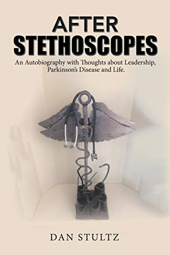 Beispielbild fr After Stethoscopes: An Autobiography with Thoughts about Leadership, Parkinsons Disease and Life. zum Verkauf von HPB-Diamond