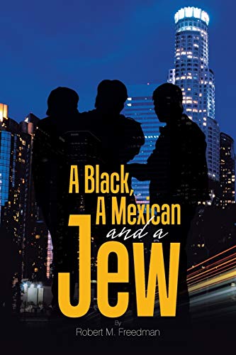 Stock image for A Black, A Mexican and a Jew for sale by -OnTimeBooks-