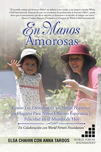 Stock image for EN MANOS AMOROSAS: COMO LOS DERECHOS DE LOS NIOS PEQUEOS EN HOGARES PARA NIOS OFRECEN ESPERANZA Y FELICIDAD EN EL MUNDO DE HOY for sale by KALAMO LIBROS, S.L.