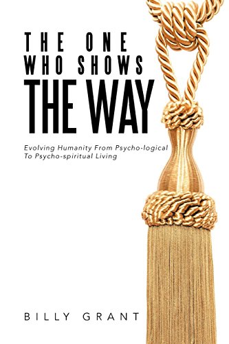 Stock image for The One Who Shows the Way: Evolving Humanity From Psycho-logical To Psycho-spiritual Living for sale by AwesomeBooks