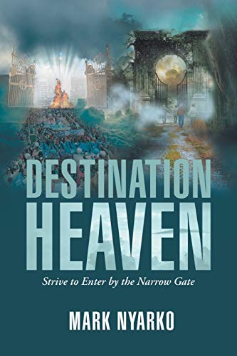 Beispielbild fr Destination Heaven: Strive to Enter by the Narrow Gate zum Verkauf von Lakeside Books