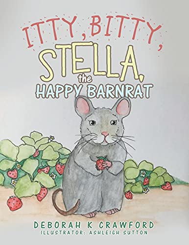 9781543499964: Itty,Bitty, Stella, the Happy Barnrat