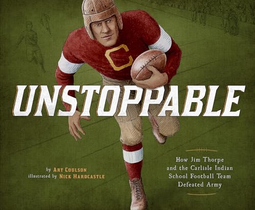 Beispielbild fr Unstoppable : How Jim Thorpe and the Carlisle Indian School Football Team Defeated Army zum Verkauf von Better World Books