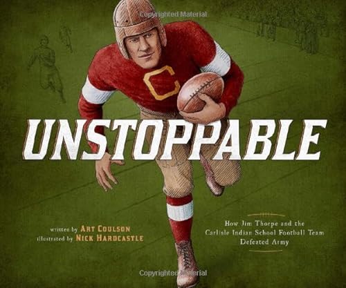Stock image for Unstoppable: How Jim Thorpe and the Carlisle Indian School Football Team Defeated Army (Encounter: Narrative Nonfiction Picture Books) for sale by SecondSale