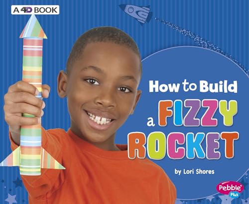 Imagen de archivo de How to Build a Fizzy Rocket: A 4D Book (Hands-On Science Fun) a la venta por Irish Booksellers