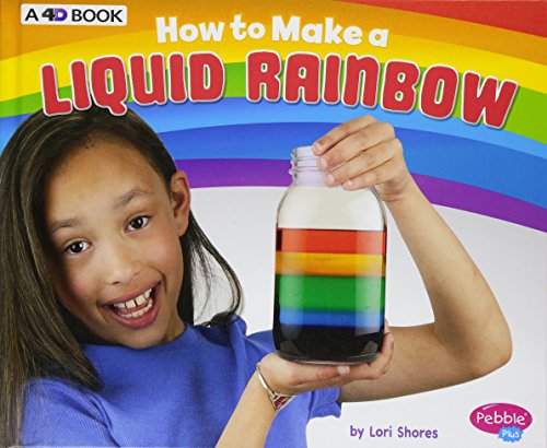 Imagen de archivo de How to Make a Liquid Rainbow : A 4D Book a la venta por Better World Books