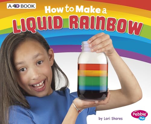 9781543509526: How to Make a Liquid Rainbow: A 4d Book (Hands-On Science Fun)