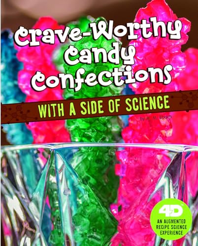 Imagen de archivo de Crave-Worthy Candy Confections with a Side of Science: 4D an Augmented Recipe Science Experience a la venta por ThriftBooks-Dallas