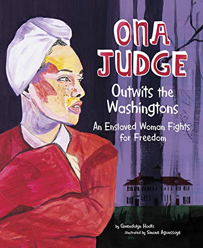 Imagen de archivo de Ona Judge Outwits the Washingtons: An Enslaved Woman Fights for Freedom (Encounter: Narrative Nonfiction Picture Books) a la venta por More Than Words