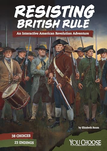 Stock image for Resisting British Rule: An Interactive American Revolution Adventure (You Choose: Founding the United States) for sale by SecondSale