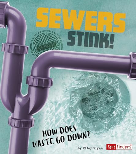 Stock image for Sewers Stink!: How Does Waste Go Down? (The Story of Sanitation) for sale by Goodwill of Colorado