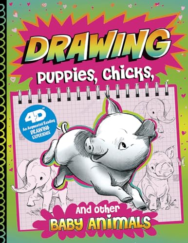 Stock image for Drawing Puppies, Chicks, and Other Baby Animals : 4D an Augmented Reading Drawing Experience for sale by Better World Books