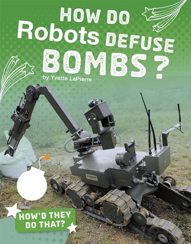 9781543541397: How Do Robots Defuse Bombs? (Bright Idea Books: How'd They Do That?)
