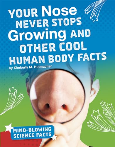 Beispielbild fr Your Nose Never Stops Growing and Other Cool Human Body Facts zum Verkauf von Blackwell's
