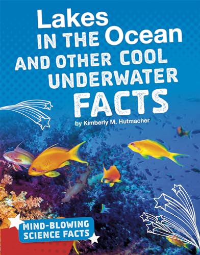 Beispielbild fr Lakes in the Ocean and Other Cool Underwater Facts (Mind-Blowing Science Facts) zum Verkauf von WorldofBooks