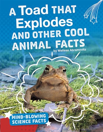9781543557725: A Toad That Explodes and Other Cool Animal Facts (Mind-Blowing Science Facts)