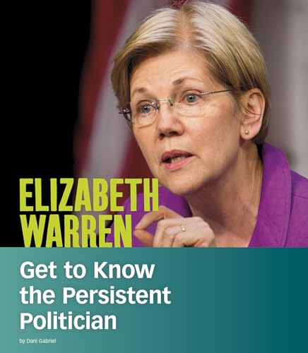 9781543571820: Elizabeth Warren: Get to Know the Persistent Politician (People You Should Know)