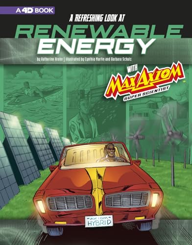Stock image for A Refreshing Look at Renewable Energy with Max Axiom, Super Scientist: 4D an Augmented Reading Science Experience (Graphic Science 4D) for sale by HPB Inc.
