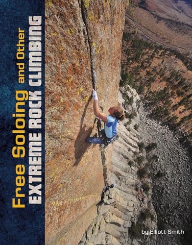 Stock image for Free Soloing and Other Extreme Rock Climbing for sale by Better World Books