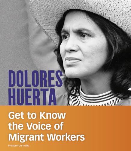 Stock image for Dolores Huerta : Get to Know the Voice of Migrant Workers for sale by Better World Books