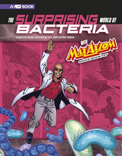 Stock image for The Surprising World of Bacteria with Max Axiom, Super Scientist : 4D an Augmented Reading Science Experience for sale by Better World Books