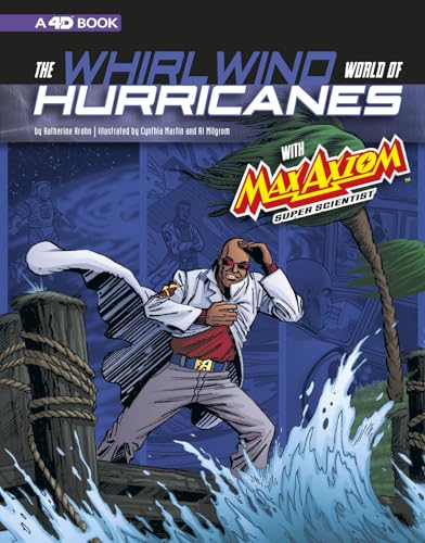 Stock image for The Whirlwind World of Hurricanes with Max Axiom, Super Scientist: 4D an Augmented Reading Science Experience (Graphic Science 4D) for sale by Seattle Goodwill