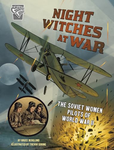 Stock image for Night Witches at War: The Soviet Women Pilots of World War II (Amazing World War II Stories) for sale by BooksRun