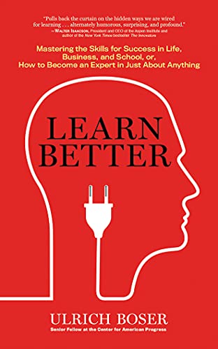 Beispielbild fr Learn Better: Mastering the Skills for Success in Life, Business, and School, or, How to Become an Expert in Just About Anything zum Verkauf von SecondSale