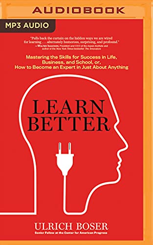 Beispielbild fr Learn Better: Mastering the Skills for Success in Life, Business, and School, Or, How to Become an Expert in Just About Anything zum Verkauf von Revaluation Books