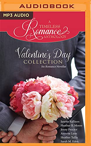 Valentine's Day Collection : Six Romance Novellas - Rallison, Janette; Moore, Heather B.; Proctor, Jenny; Lyon, Annette; Tullis, Heather
