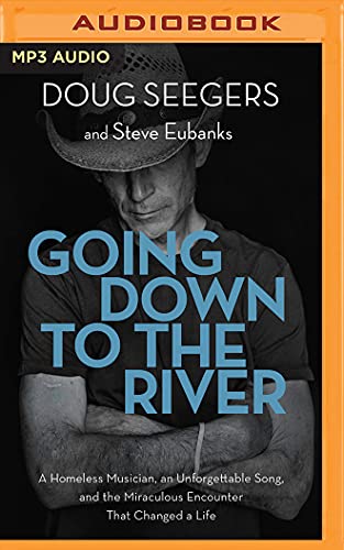 Stock image for Going Down to The River: A Homeless Musician, an Unforgettable Song, and the Miraculous Encounter that Changed a Life for sale by The Yard Sale Store