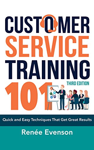 Imagen de archivo de Customer Service Training 101: Quick and Easy Techniques That Get Great Results, Third Edition a la venta por SecondSale