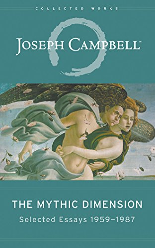 Imagen de archivo de The Mythic Dimension: Selected Essays 1959-1987 (Collected Works of Joseph Campbell) a la venta por Buchpark