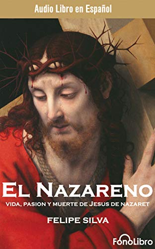 Stock image for El Nazareno / Jesus of Nazareth: Vida, Passion Y Muerte De Jesus De Nazaret for sale by Revaluation Books