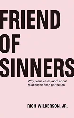 Beispielbild fr Friend of Sinners: Why Jesus Cares More about Relationship Than Perfection zum Verkauf von Buchpark