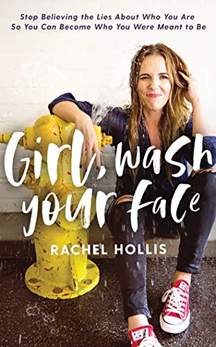 Beispielbild fr Girl, Wash Your Face: Stop Believing the Lies About Who You Are so You Can Become Who You Were Meant to Be zum Verkauf von SecondSale