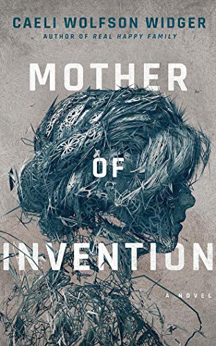 Mother of Invention - Widger, Caeli Wolfson; Traister, Christina (NRT)