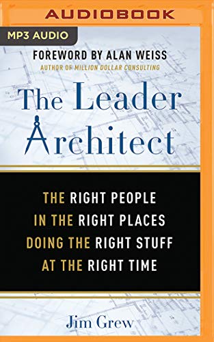 Stock image for The Leader Architect: The Right People in the Right Places Doing the Right Stuff at the Right Time for sale by Buchpark