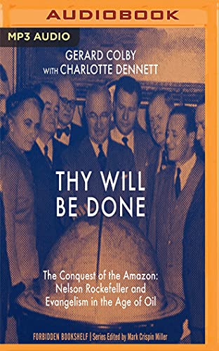 Beispielbild fr Thy Will Be Done: The Conquest of the Amazon: Nelson Rockefeller and Evangelism in the Age of Oil zum Verkauf von Revaluation Books