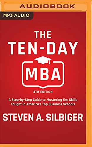 Beispielbild fr The Ten-day MBA: A Step-by-step Guide to Mastering the Skills Taught in America's Top Business Schools zum Verkauf von Revaluation Books