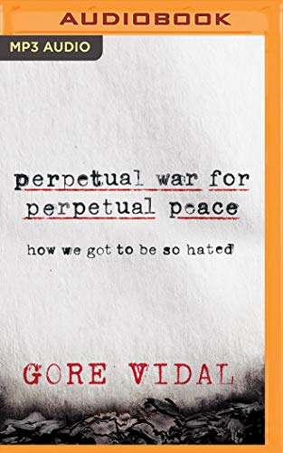 Beispielbild fr Perpetual War for Perpetual Peace: How We Got to Be So Hated zum Verkauf von Buchpark